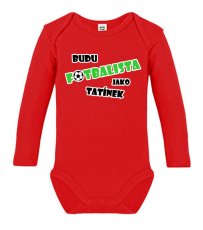 Dětské body s dlouhým rukávem - Budu fotbalista jako tatínek