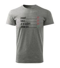 Pánské tričko - Zadaný, single, jenom sex