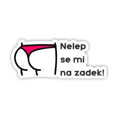 Samolepka na auto - Nelep se mi na zadek
