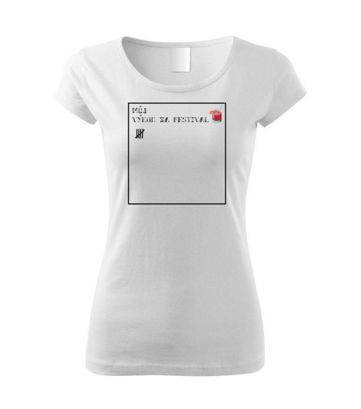 Dámské tričko - Můj výkon za festival IIII IIII