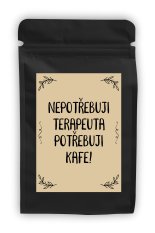 Káva - Nepotřebuji terapeuta potřebuji kafe