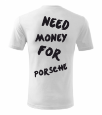 Pánske tričko - Need money for Porsche