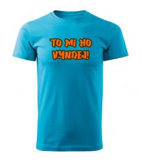 Pánské tričko - TO MI HO VYNDEJ!
