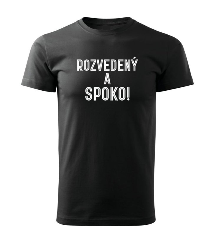 Pánské tričko - ROZVEDENÝ A SPOKO! Pánské tričko - ROZVEDENÝ A SPOKO!