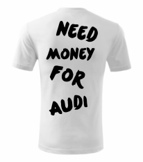Pánské tričko - Need money for Audi