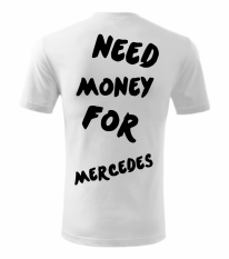 Pánské tričko - Need money for Mercedes