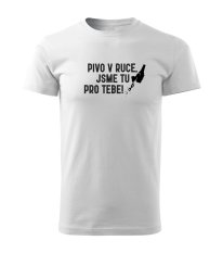 Pánské tričko - Pivo v ruce. JSME TU PRO TEBE!