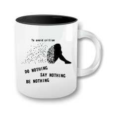 Hrnček - To avoid critism do nothing say nothing be nothing