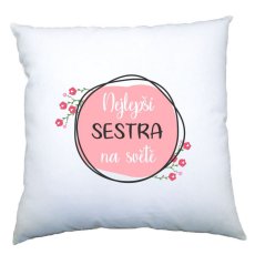 Polštářek - Kytky - Nejlepší sestra na světě