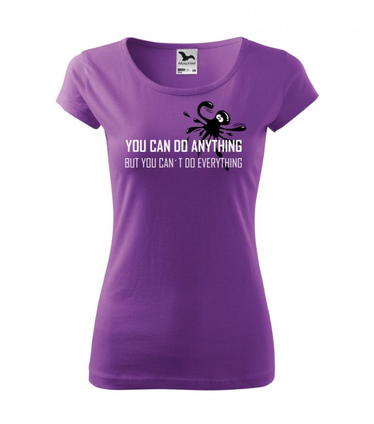 Dámske tričko - You can do anything but can´t do everything