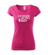 Dámské tričko - A my dohlížíme, aby vypila DOST!